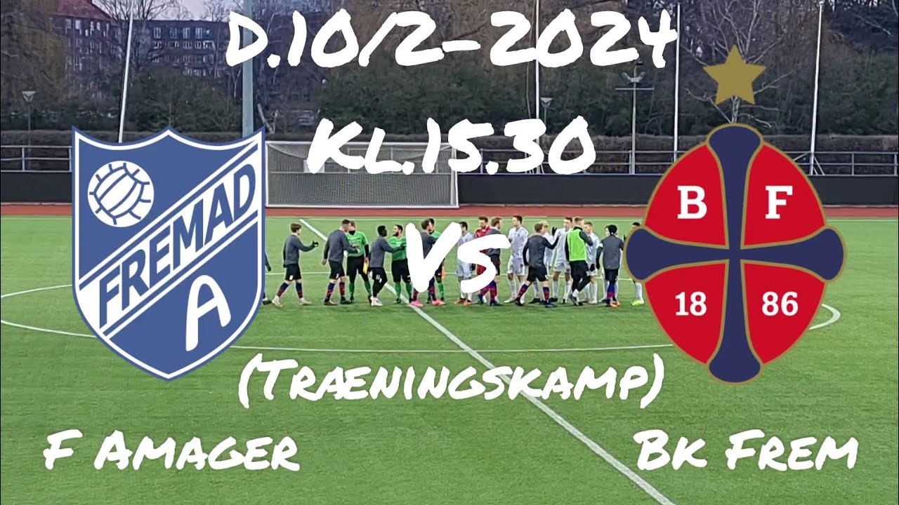 Fremad Amager-Bk Frem(Træningskamp D.10/2-2024)
