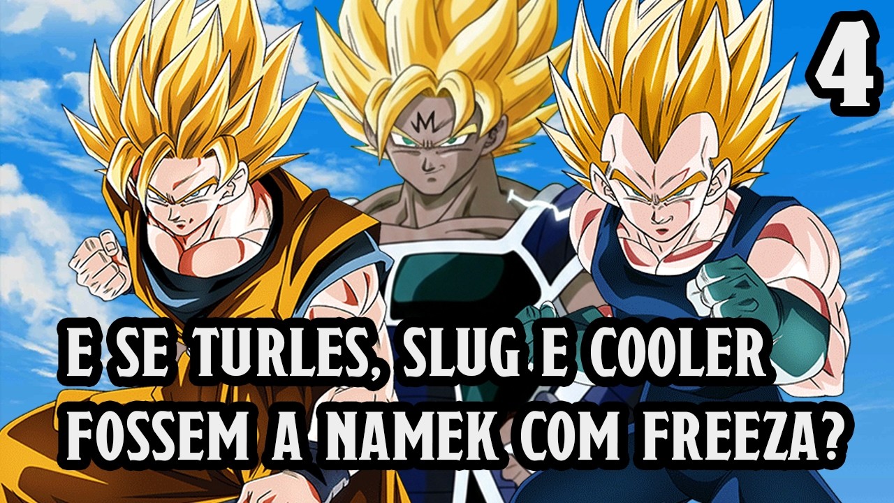 O QUE TERIA ACONTECIDO SE TURLES, SLUG E COOLER FOSSEM A NAMEK COM FREEZA? (PARTE 4)