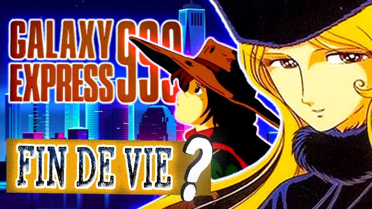 GALAXY EXPRESS 999 ; LE MANGA ANIMÉ DÉPRIMANT DES ANNÉES 80 DU CLUB DOROTHÉE ? L'HISTOIRE EXPLIQUÉE
