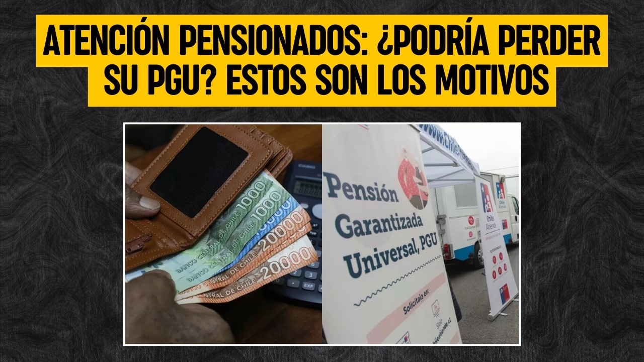 PGU: Conozca las razones por las que podría perder su beneficio de Pensión Garantizada Universal