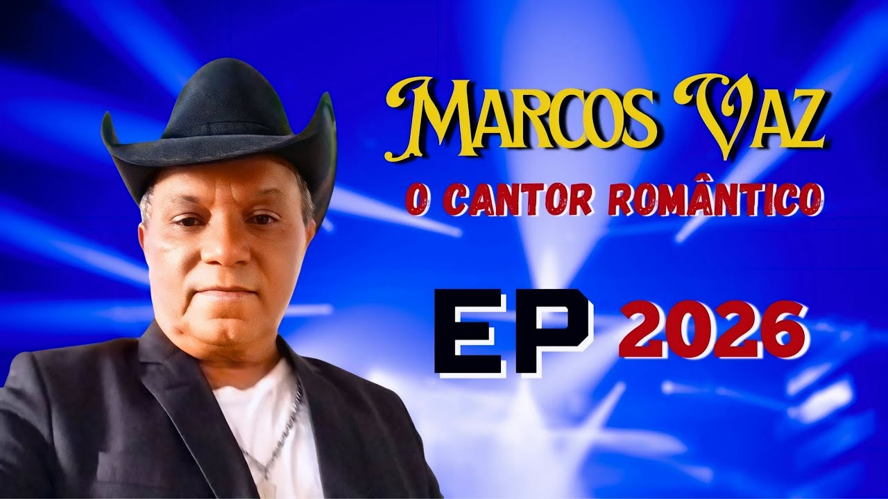 EP - MARCOS VAZ O CANTOR ROMÂNTICO - LANÇAMENTO - 2025