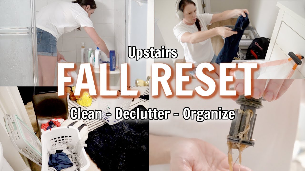 EARLY FALL HOME RESET! CLEAN, DECLUTTER, AND ORGANIZE UPSTAIRS