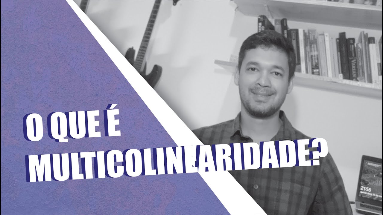 O que é multicolinearidade? (parte 2/3)