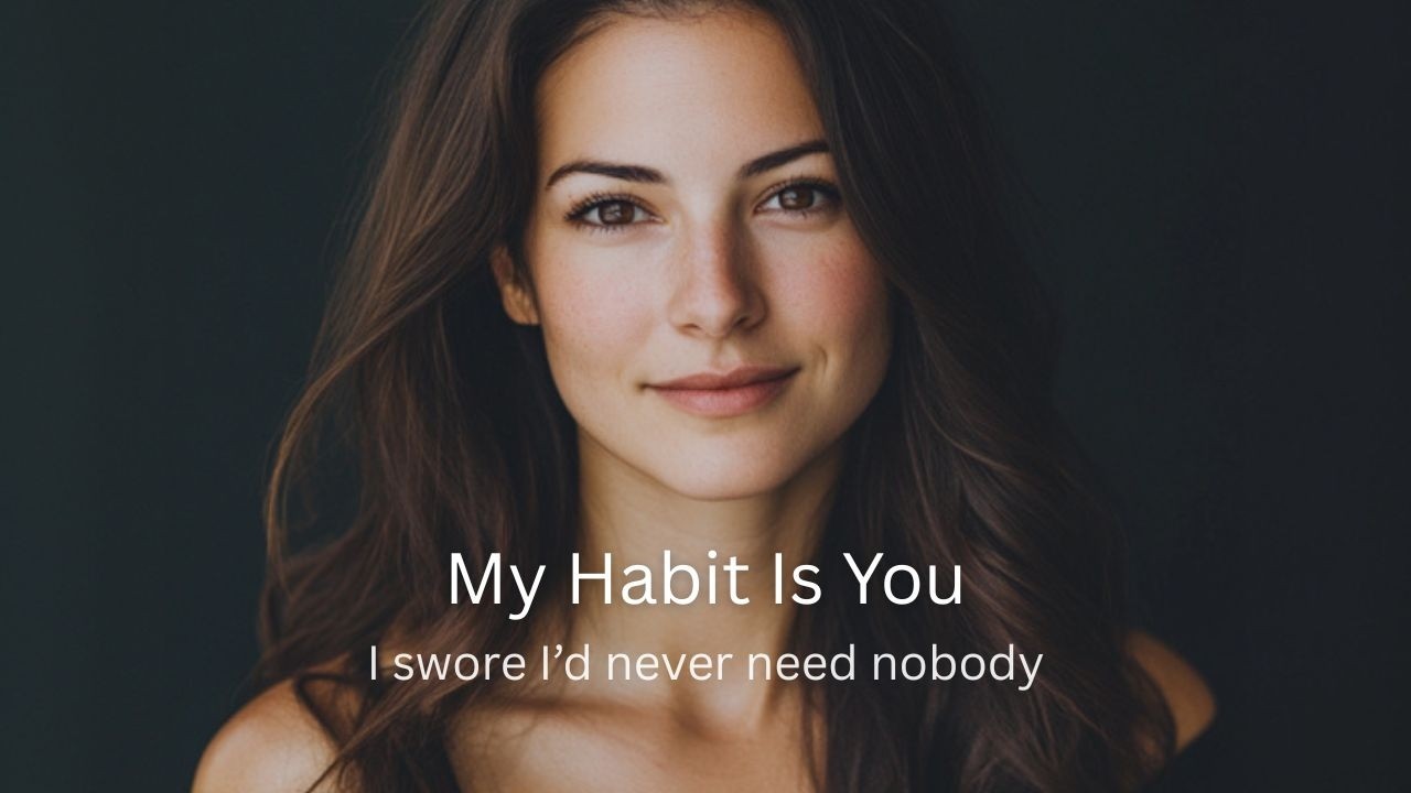 Моя привычка – это ты.