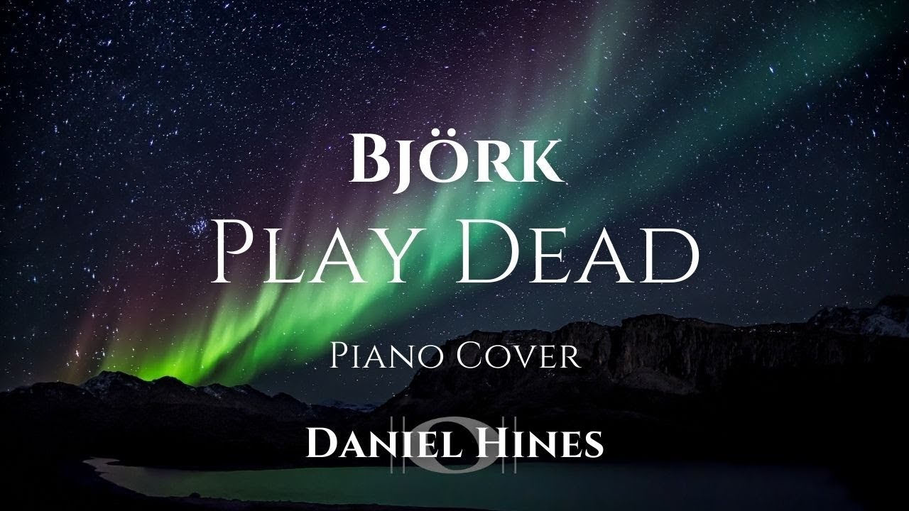 Play Dead - Björk (Piano Cover) [AUDIO ONLY]