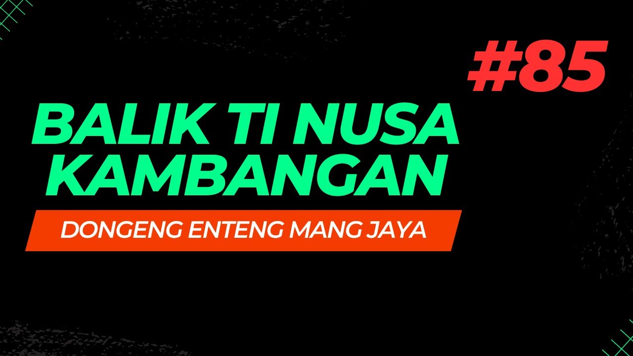 Dongeng Mang Jaya - Balik Ti Nusakambangan Bagian 85, Dongeng Enteng Carita Sunda @MangJayaOfficial