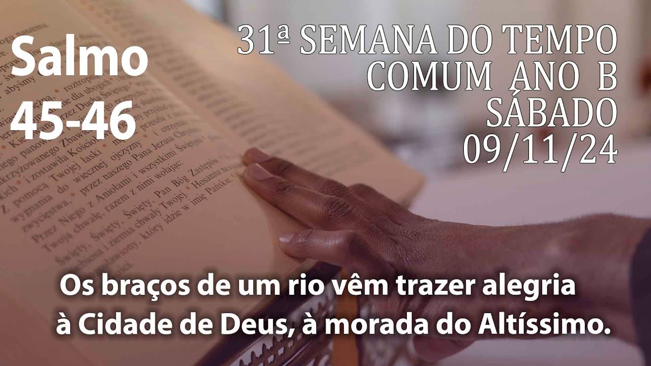 Salmo 45-46 ( cifra ) Sábado  09/11/2024 - 31ª Semana do Tempo Comum  Ano B -  Ana Walquiria