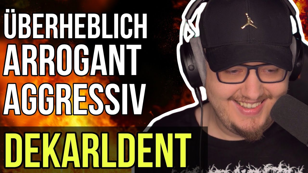 Dekarldent rastet wieder komplett aus...