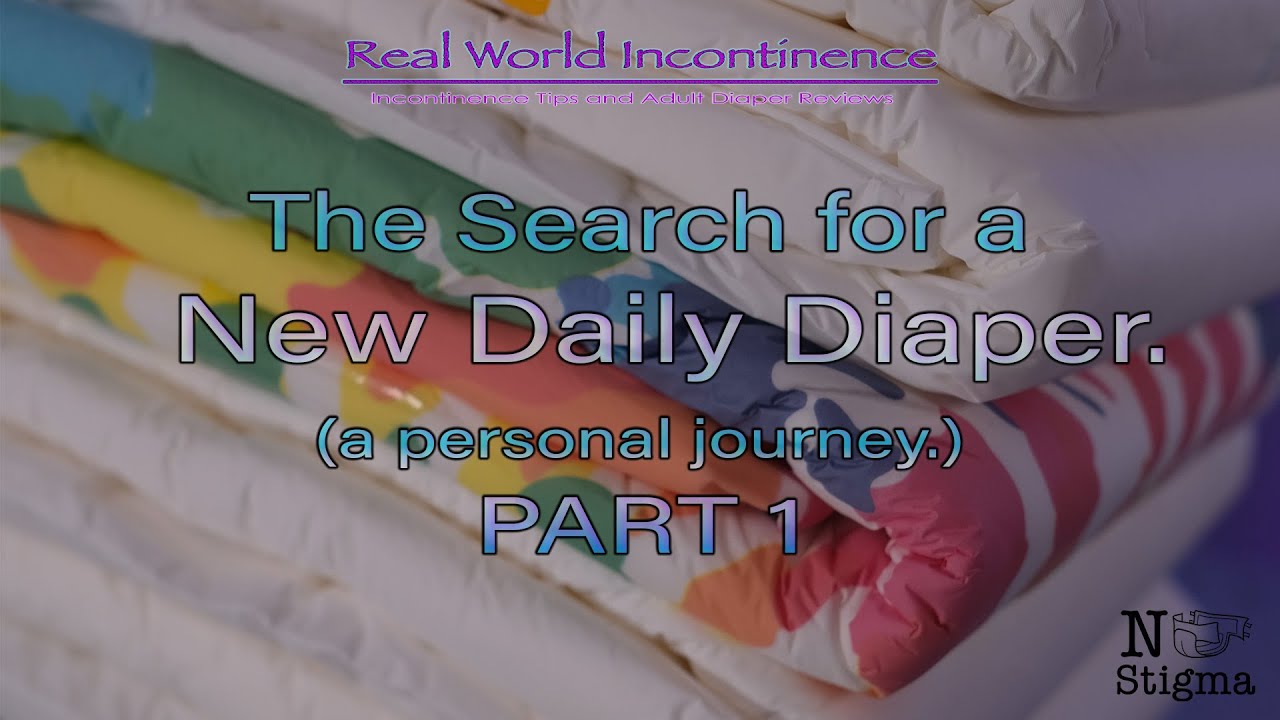 The Search for a New Daily Diaper, a personal journey,  PART 1  #adultdiaper #incontinence