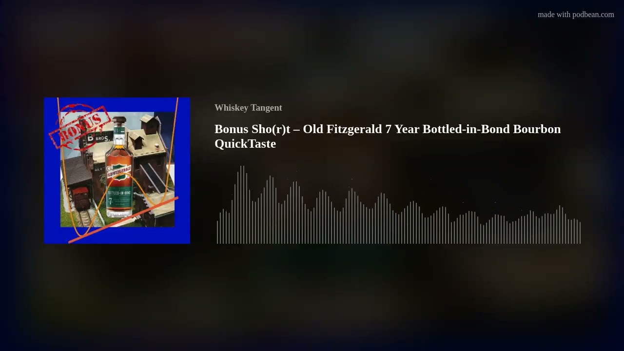 Bonus Sho(r)t – Old Fitzgerald 7 Year Bottled-in-Bond Bourbon QuickTaste