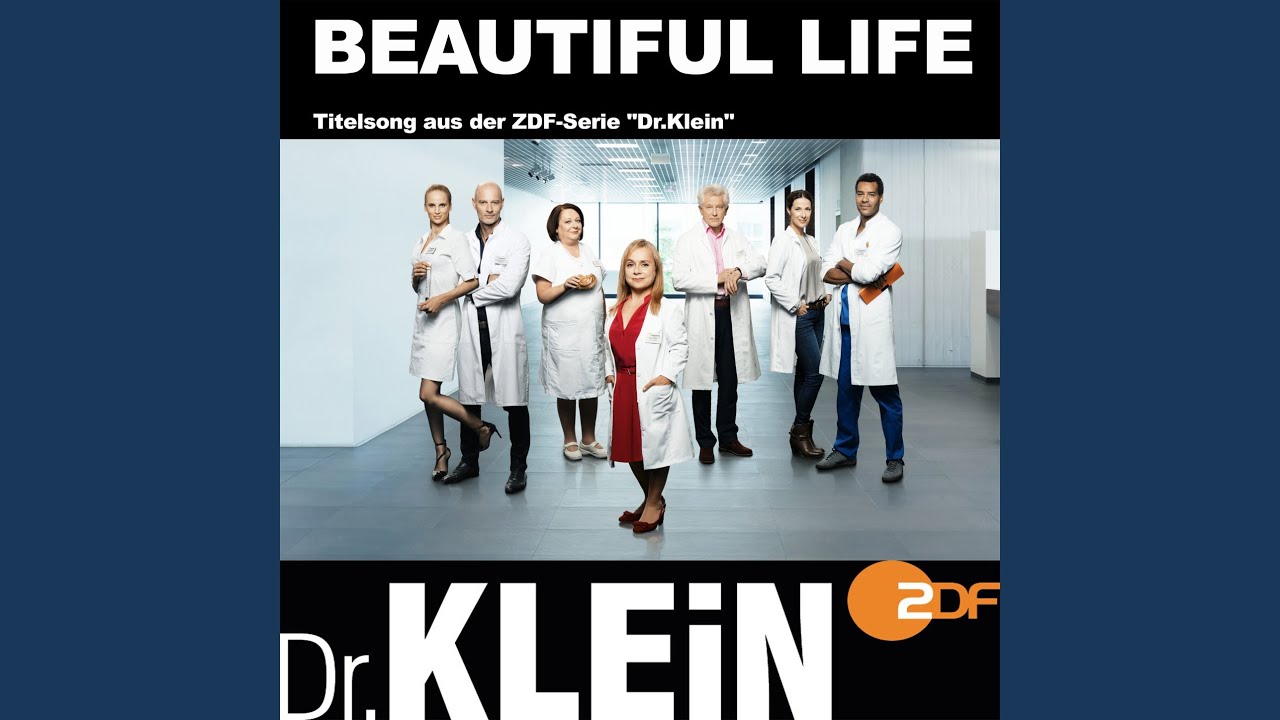 Beautiful Life (Titelsong aus der ZDF-Serie "Dr.Klein")