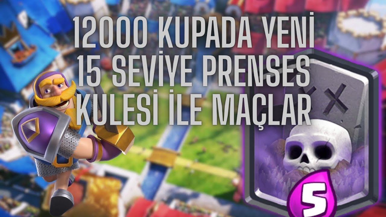 12000 KUPADA 15 SEVİYE PRENSES KULESİ İLE MAÇLAR!