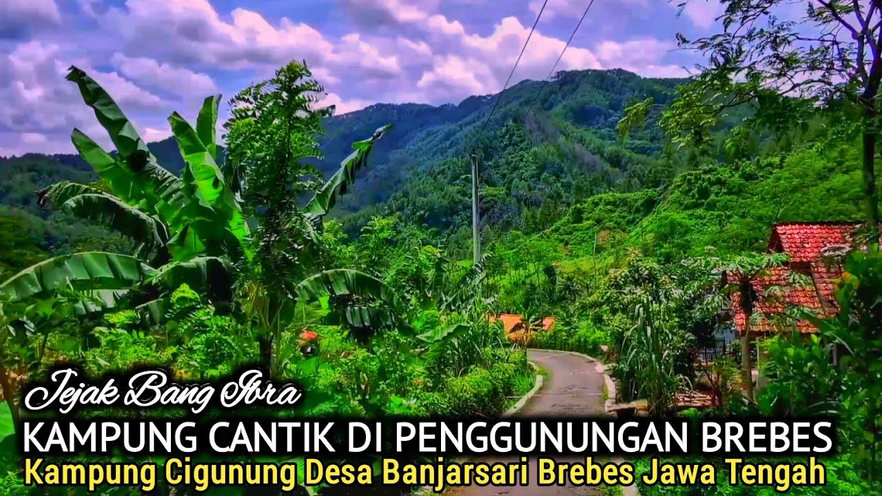 MENDADAK VIRAL..!! KAMPUNG CANTIK DI PENGGUNUNGAN BREBES, KAMPUNG CIGUNUNG DESA BANJARSARI BREBES