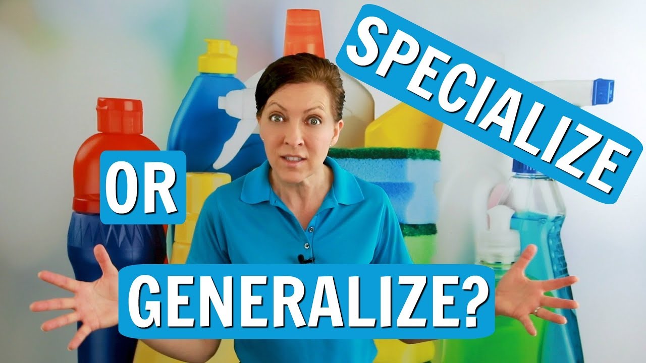 Specialize or Generalize Your House Cleaning Business?