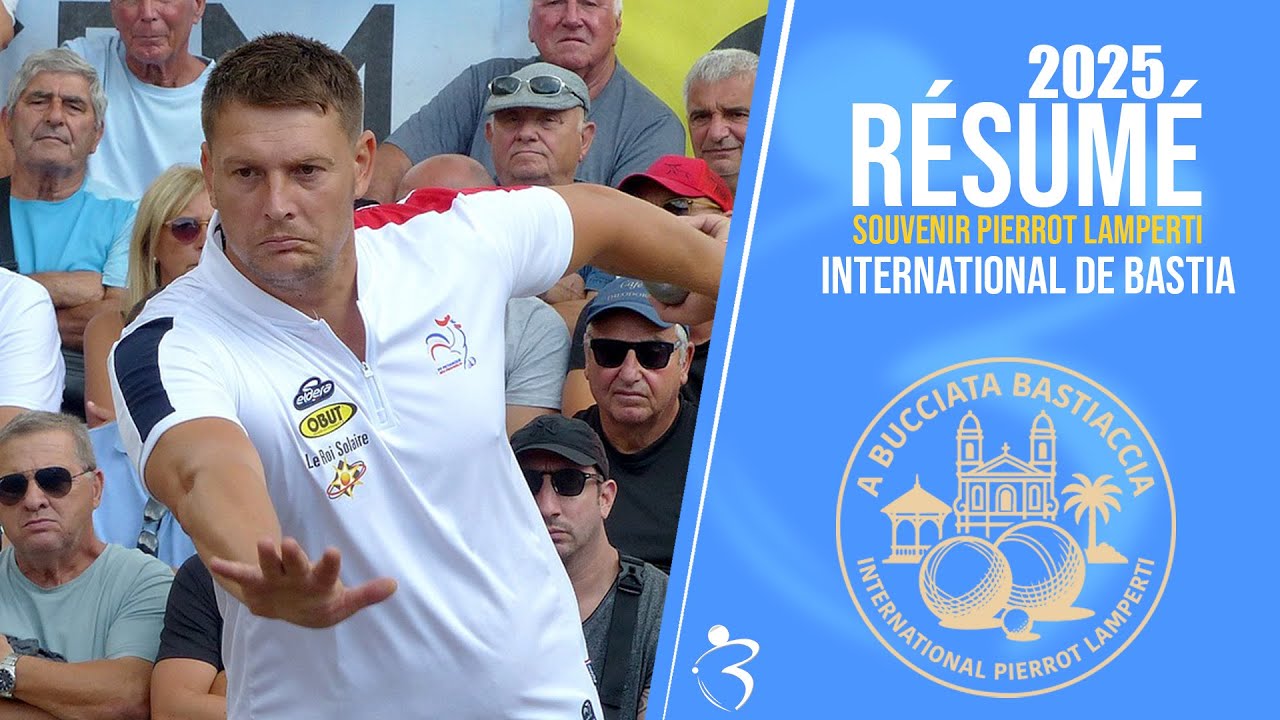 Résumé « Beaux gestes pétanque » - International triplette de Bastia 2025 - TOP 1500 Corse