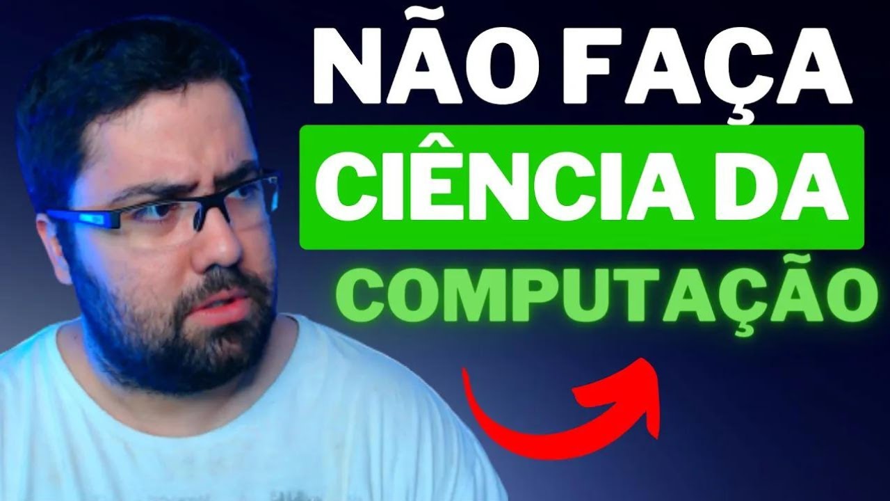 NÃO FAÇA CIÊNCIA DA COMPUTAÇÃO! VEJA ESSE VÍDEO ANTES!!