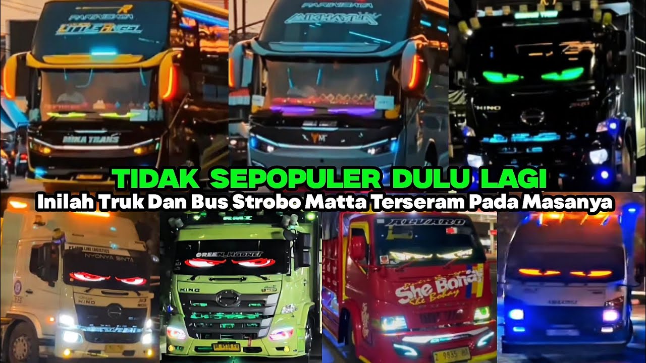 SUDAH SEPI PEMINATNYA‼️INILAH TRUK & BUS STROBO MATA TERSERAM PADA MASANYA 