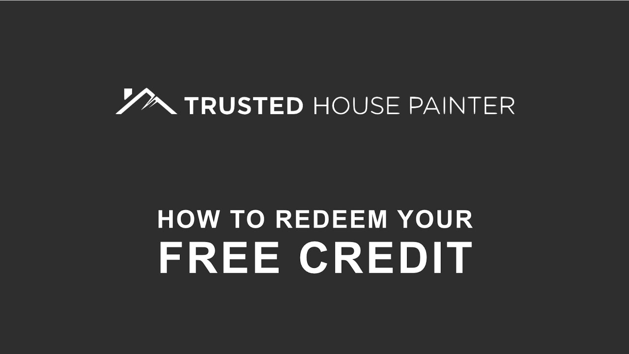 How to Redeem Your Free Credit - Trusted House Painter
