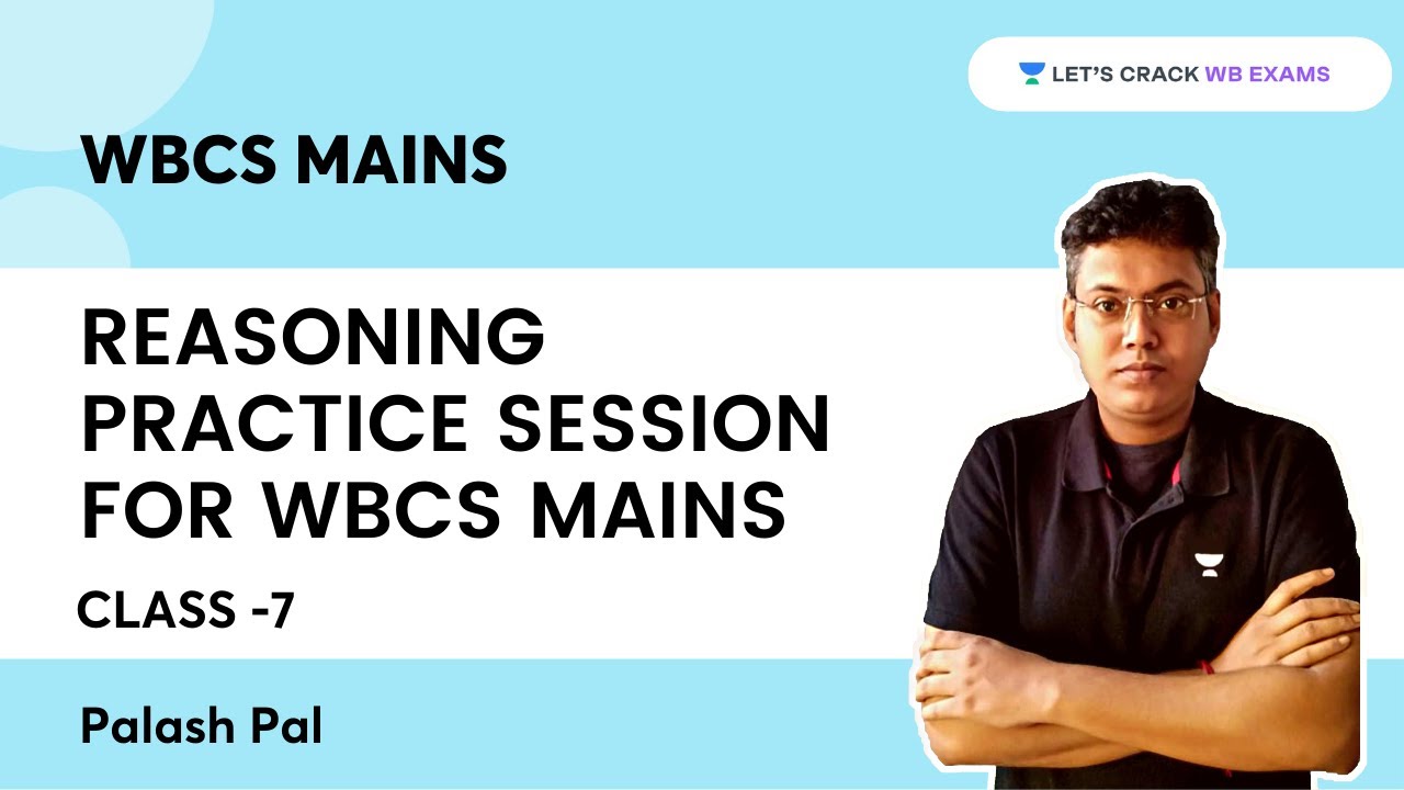 REASONING PRACTICE SESSION FOR WBCS MAINS | CLASS -7 | WB Exams | Palash Pal