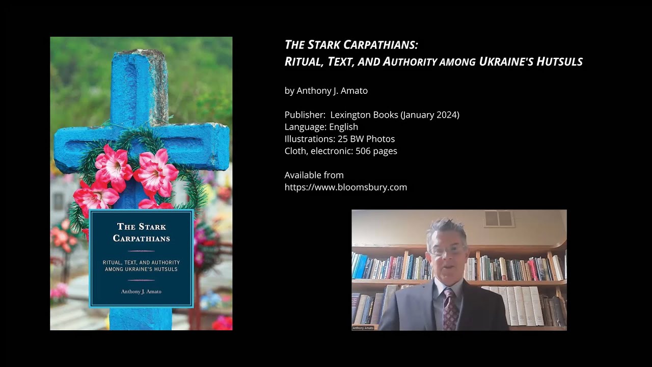 The Stark Carpathians: Ritual, Text, and Authority Among Ukraine’s Hutsuls, Anthony Amato