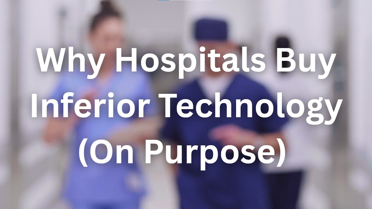 Why Hospitals Buy Inferior Technology (On Purpose)