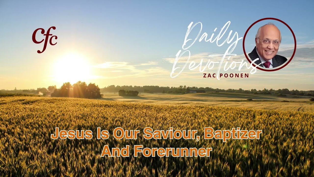 February 25 | Daily Devotion | Jesus Is Our Saviour, Baptizer And Forerunner | Zac Poonen