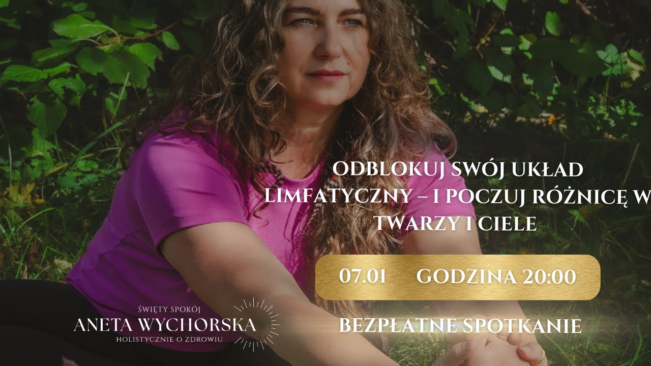 Odblokuj swój układ limfatyczny – i poczuj różnicę w twarzy i ciele