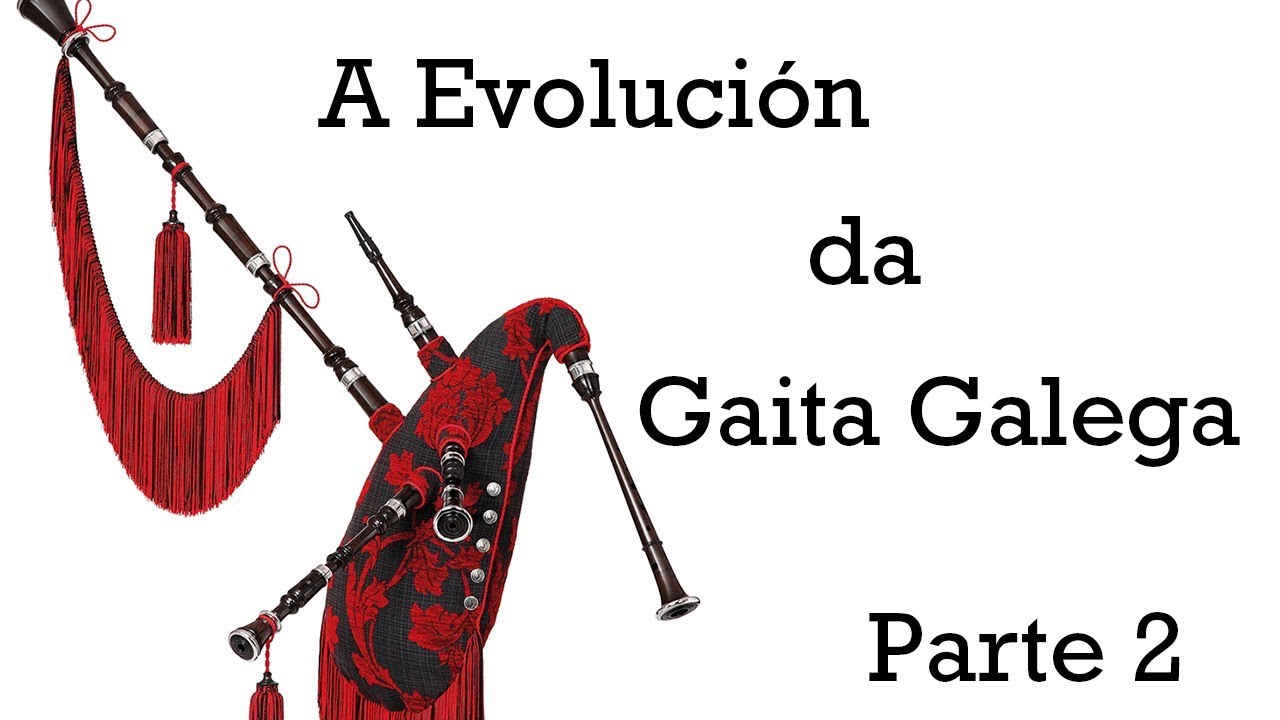 🔬🔬 EVOLUCIÓN da GAITA GALEGA 🛠🛠 - Gaitas Modernas 🎼