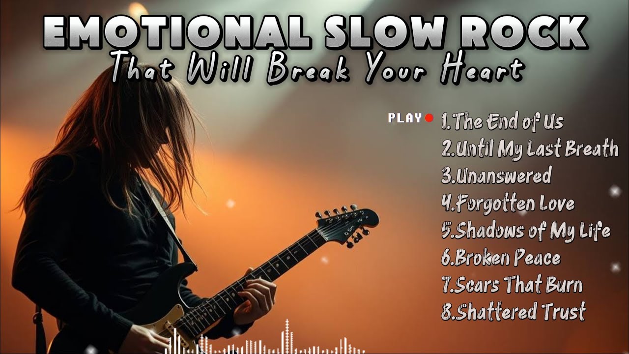 Top 8 Emotional Slow Rock Songs That Will Break Your Heart 💔