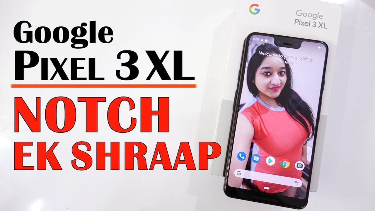 Google Pixel 3 XL - Unboxing & Overview In HINDI(INDIAN RETAIL UNIT)