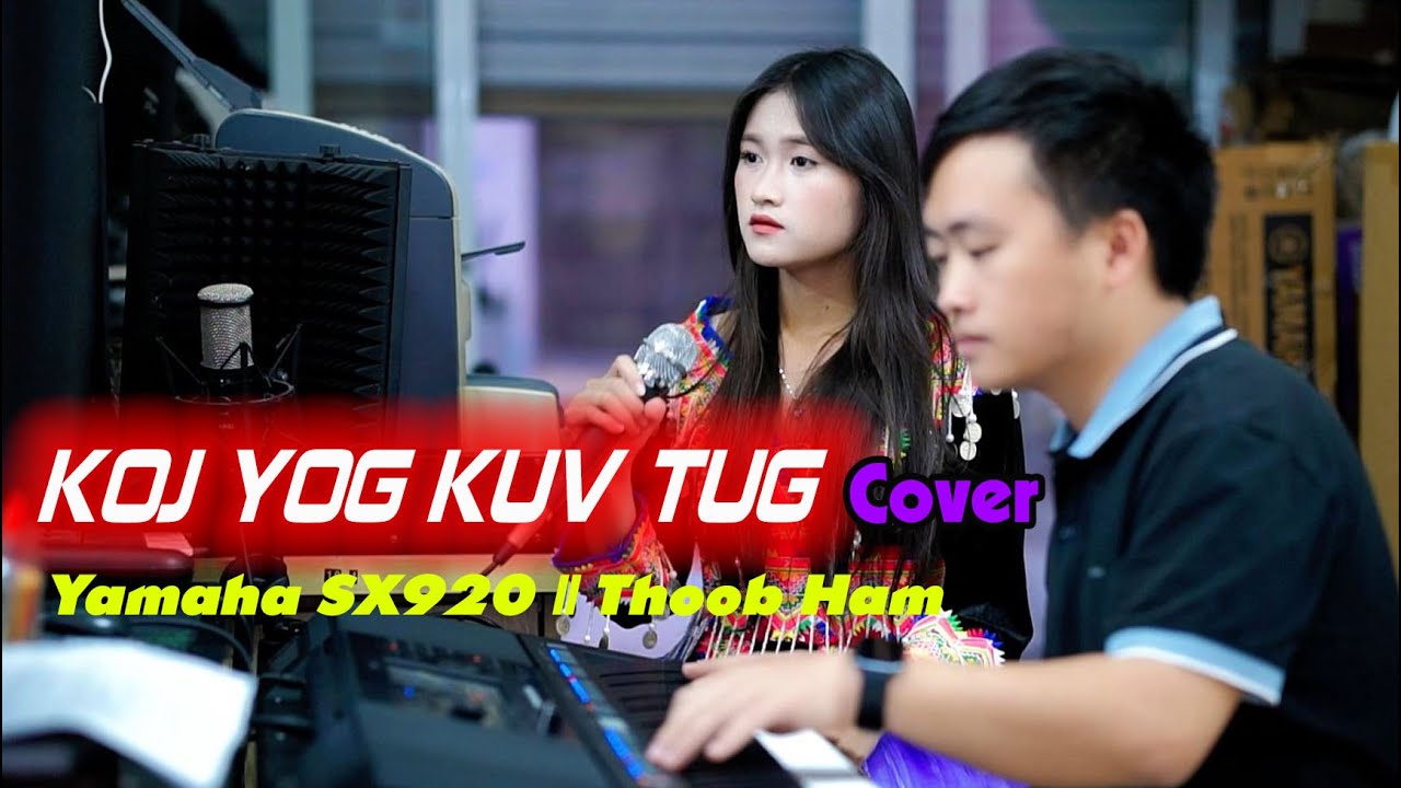 Koj Yog Kuv Tug - Xh Txawj Pes Vaj || COVER Thoob Ham vs Npauj Yaj || SX920 Yamaha