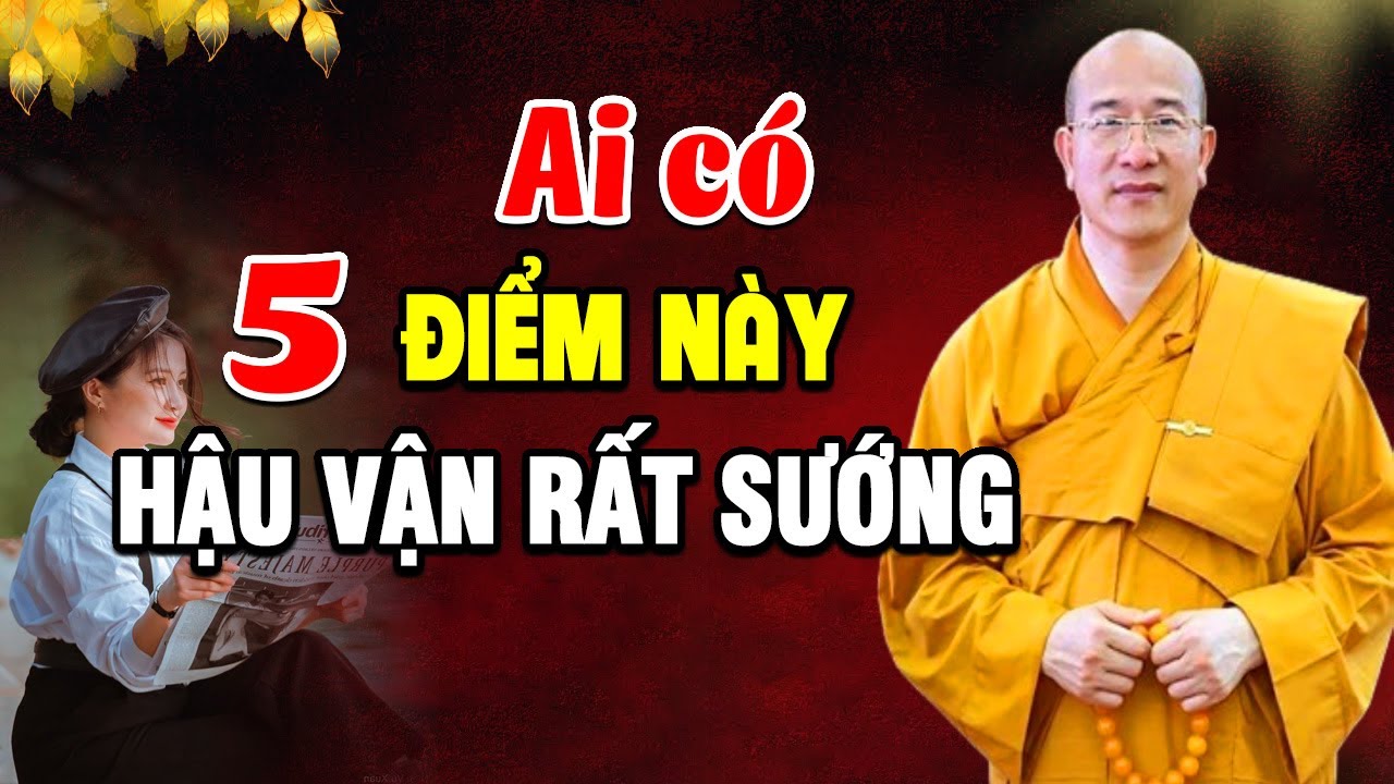 Phật Dạy Người TỐT Hay Xấu, Có PHƯỚC ĐỨC Hậu Vận Rất Sướng Nhìn 5 Điểm Này Là Biết (Quá Hay)
