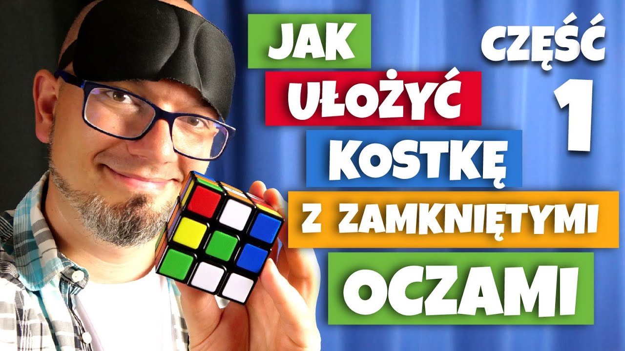 Jak ułożyć kostkę Rubika z zamkniętymi oczami - CZĘŚĆ 1