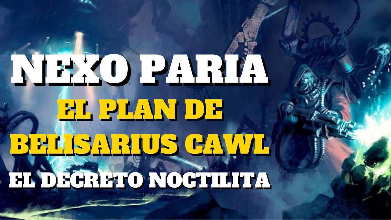 El Plan de Belisarius Cawl para ACABAR con el NEXO PARIA - Lore Warhammer 40k