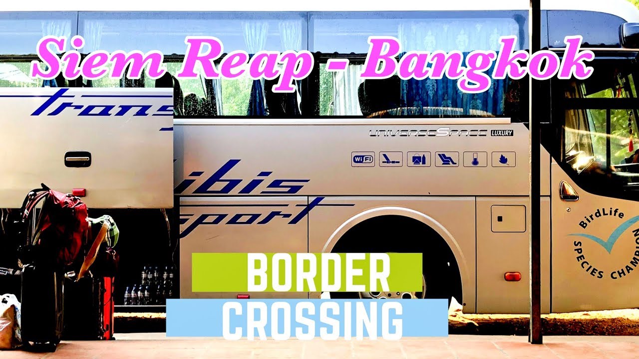 GIANT IBIS BUS | SIEM REAP TO BANGKOK LAND BORDER CROSSING | Indochina Vlog # 7