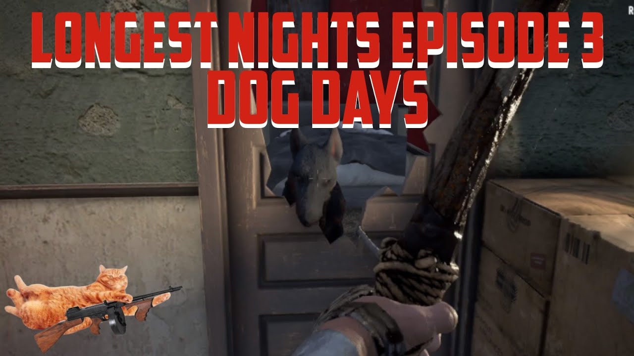 Dog Days // 7 Days To Die // Longest Nights Episode 3