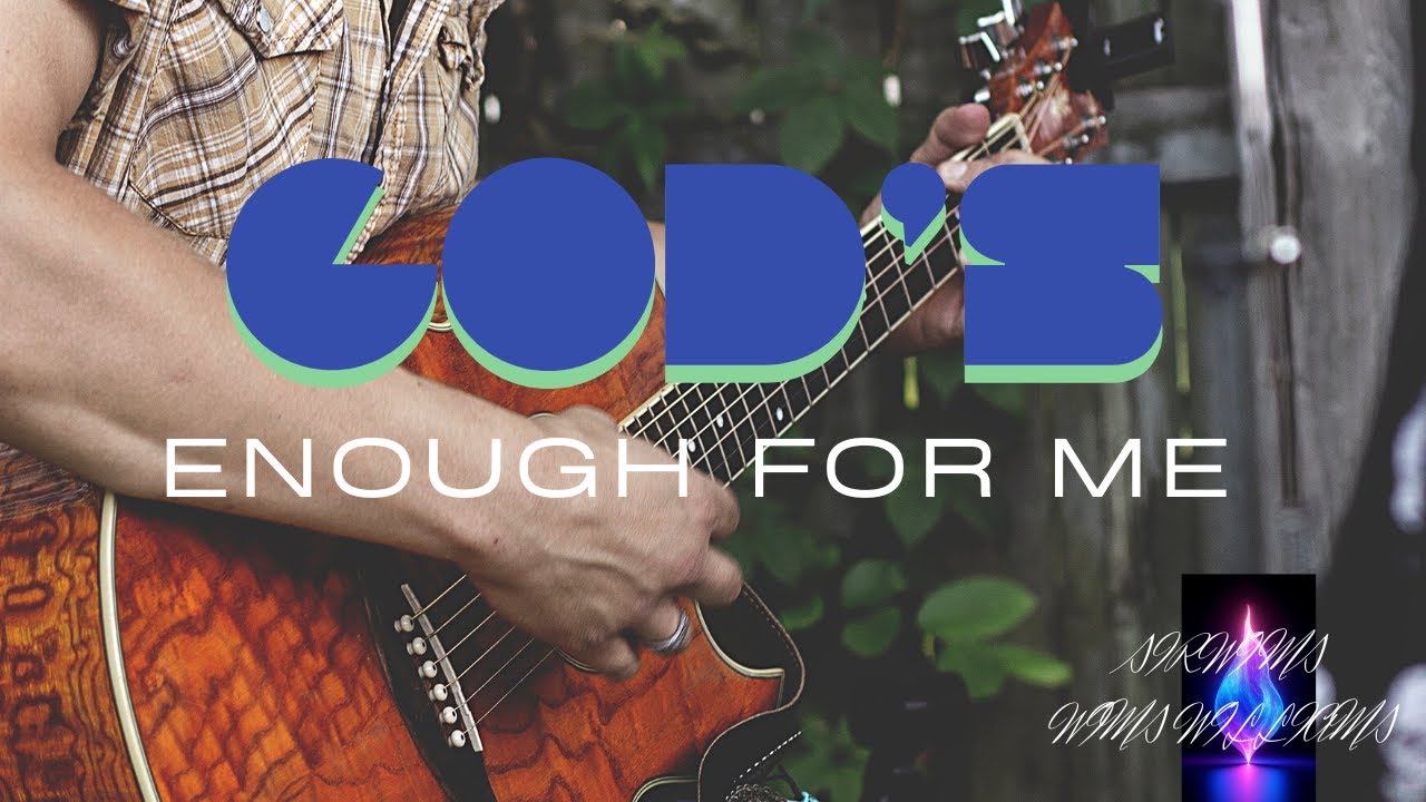 GOD IS ENOUGH FOR ME