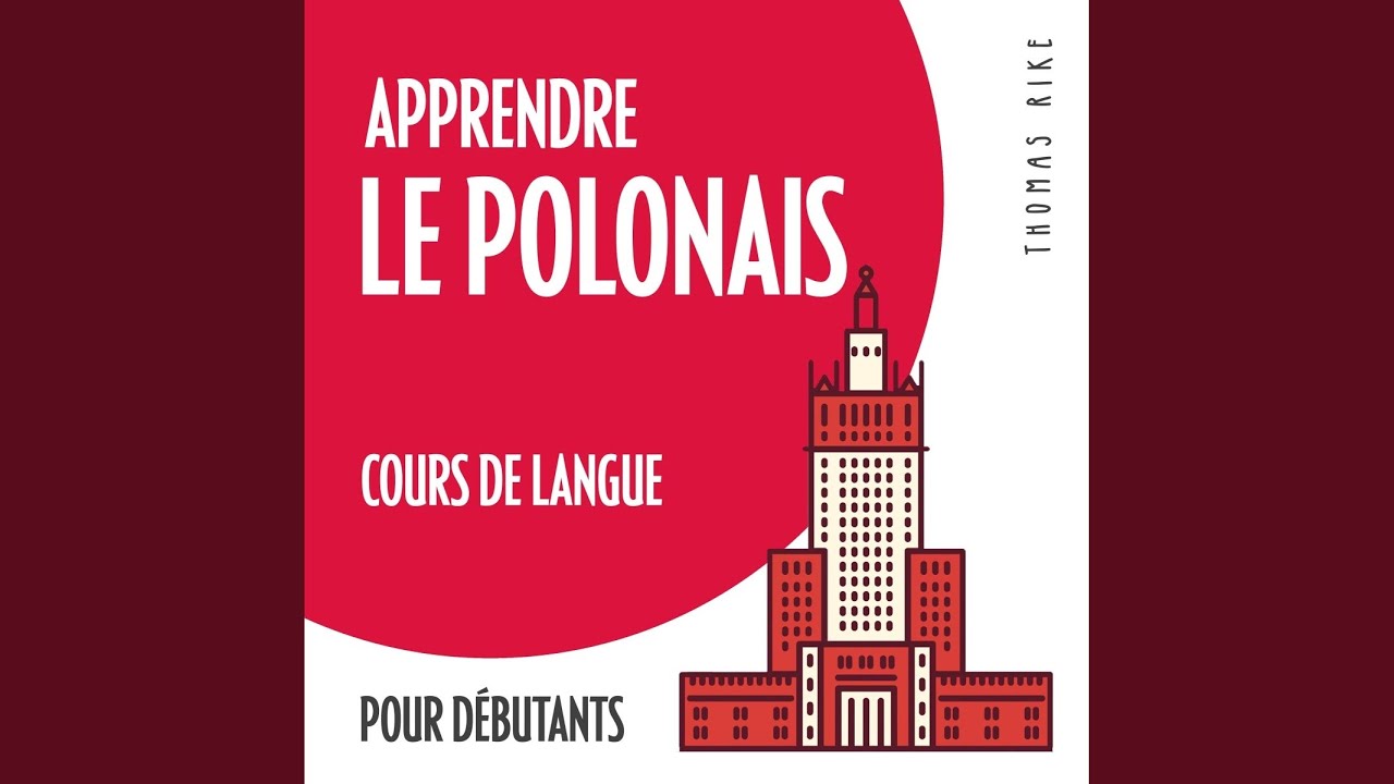 Apprendre &agrave; parler polonais - Apprendre le polonais (Cours de langue pour d&eacute;butants)
