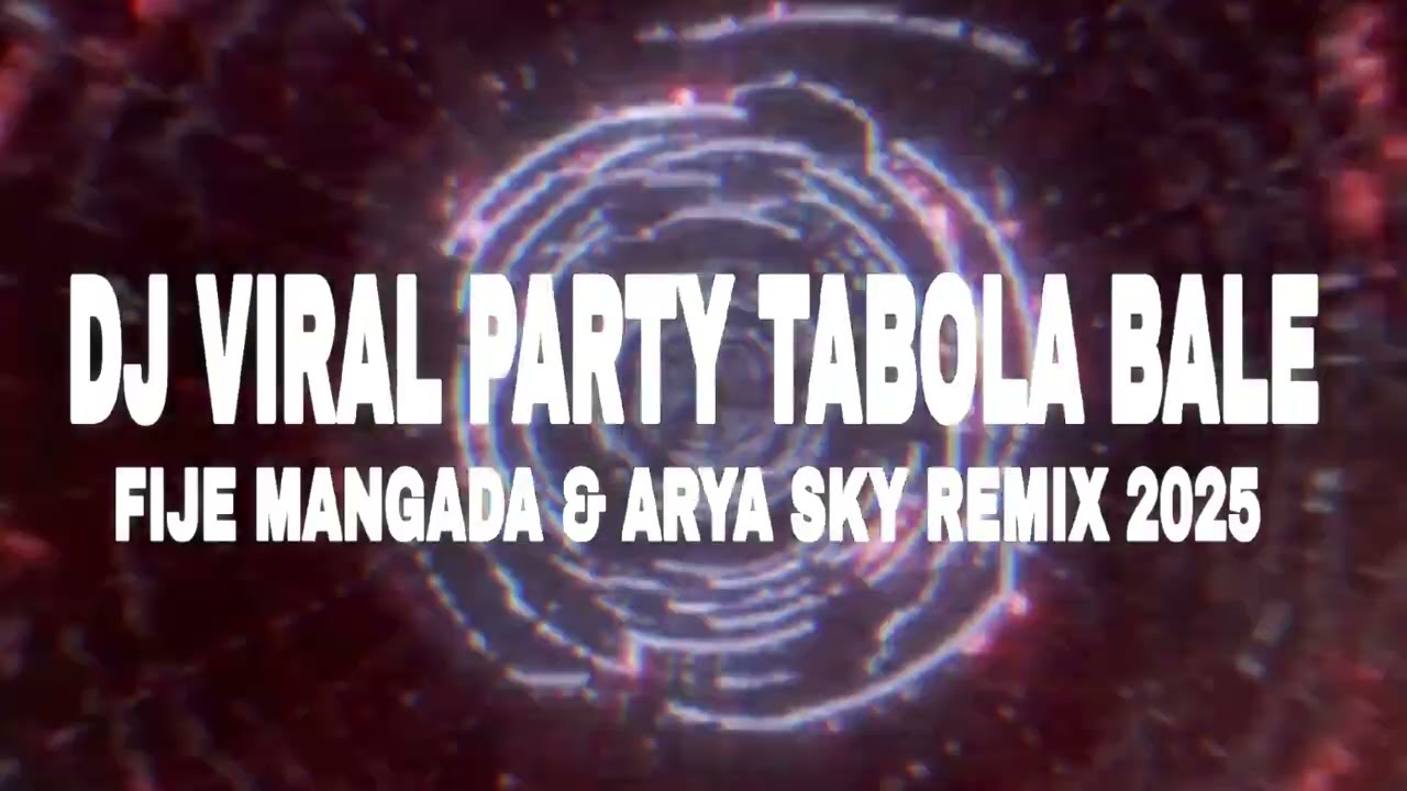 🎧 DJ VIRAL PARTY TABOLA BALE💥 DJ FIJE MANGADA & ARYA SKY REMIX 2025