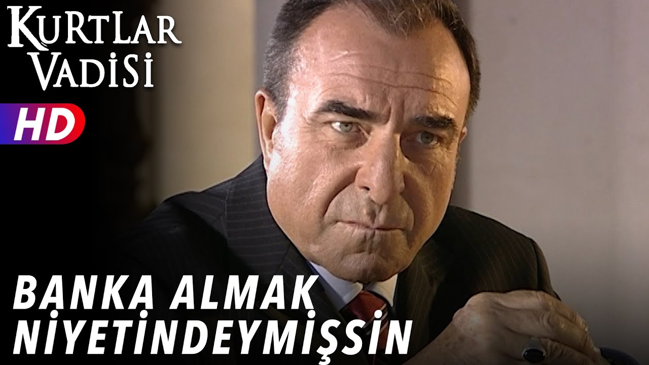 Banka Almak Niyetindeymişsin ! - Kurtlar Vadisi
