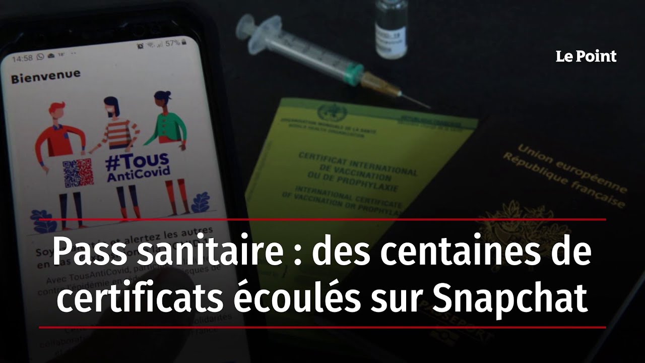 Pass sanitaire : des centaines de certificats &eacute;coul&eacute;s sur Snapchat