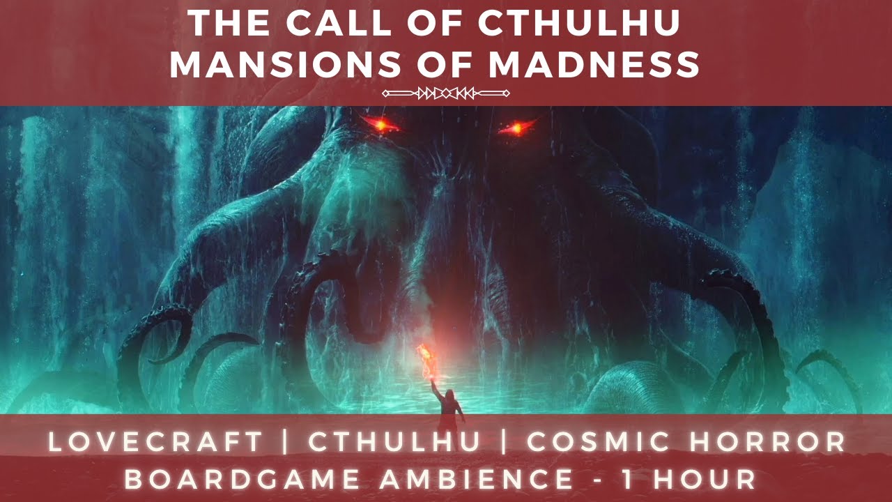 The Call of Cthulhu | Cthulhu Awakens | Mansions of Madness | Cosmic Horror Ambience
