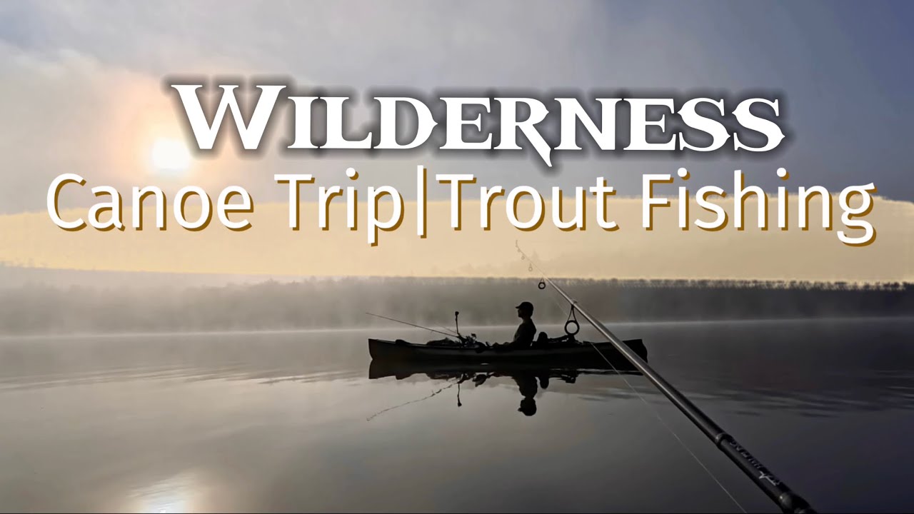 Wilderness Canoe Trip in the Adirondacks. 4 Days Of Trout Fishing & Great Meals 