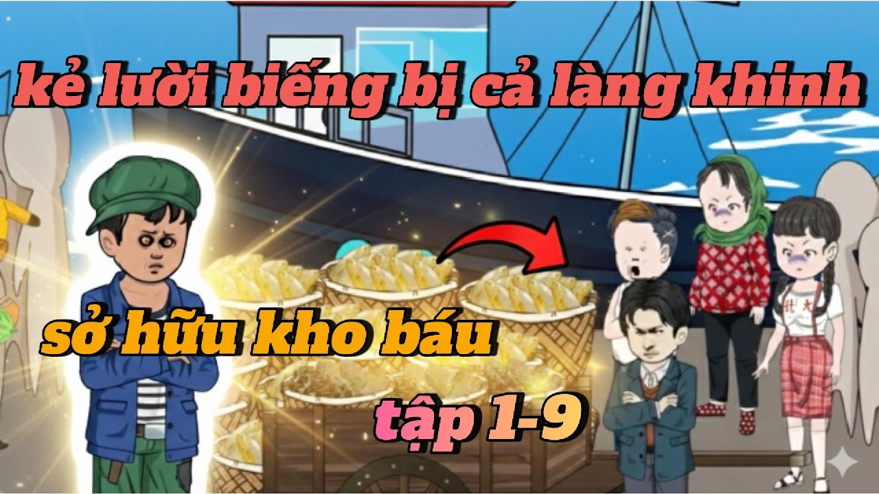 Full tập 1-9 | Bị coi thường là kẻ lười biếng, anh chàng bất ngờ mở ra kho báu ngàn vàng | mesublao