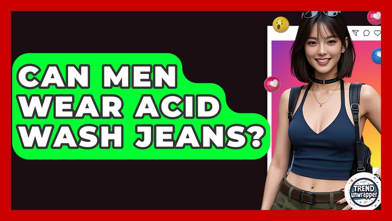 Can Men Wear Acid Wash Jeans? - Trend Unwrapper