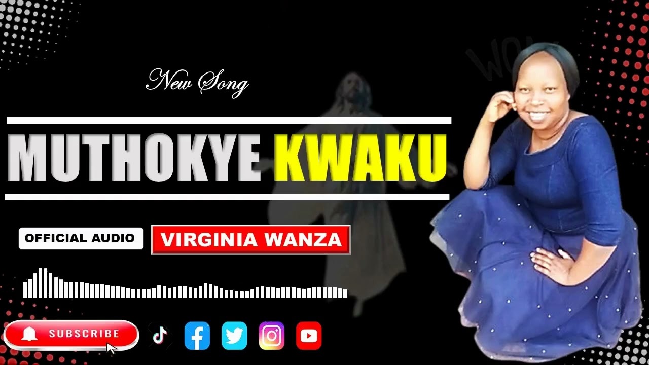 MUTHOKYE KWAKU - OFFICIAL AUDIO BY VIRGINIA WANZA