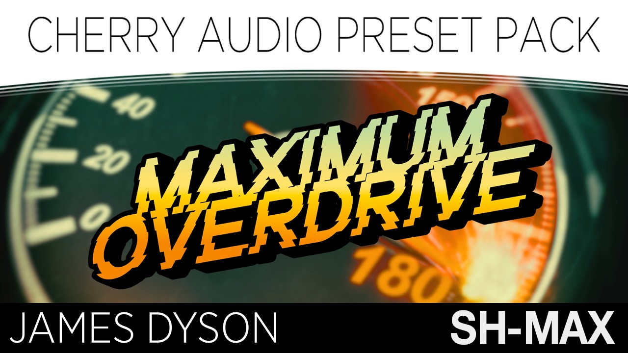 Cherry Audio | MAXIMUM OVERDRIVE Preset Pack for SH-MAX Synthesizer by James Dyson