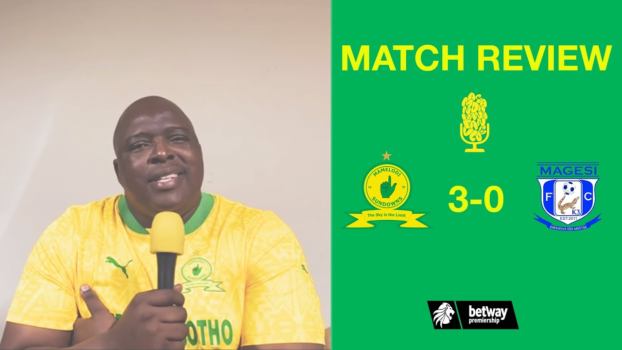 Mamelodi Sundowns 3 - 0 Magesi F.C. | Recenzja meczu | Oceny zawodnik&oacute;w | Betway Premiership