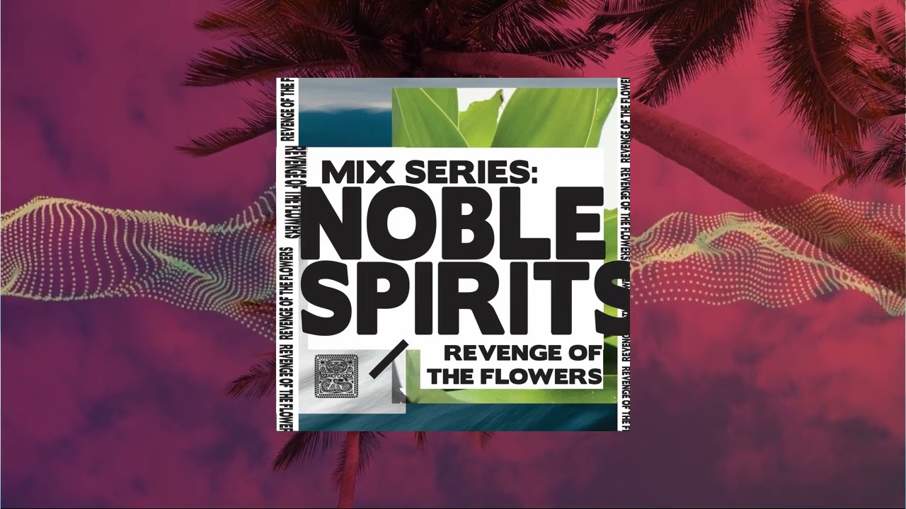 SHNGMIX27 The Revenge Of The Flowers mix series: Noble Spirits