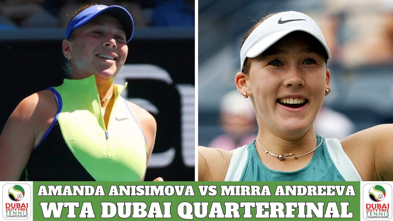 Amanda Anisimova vs Mirra Andreeva - WTA Dubai Quarterfinals